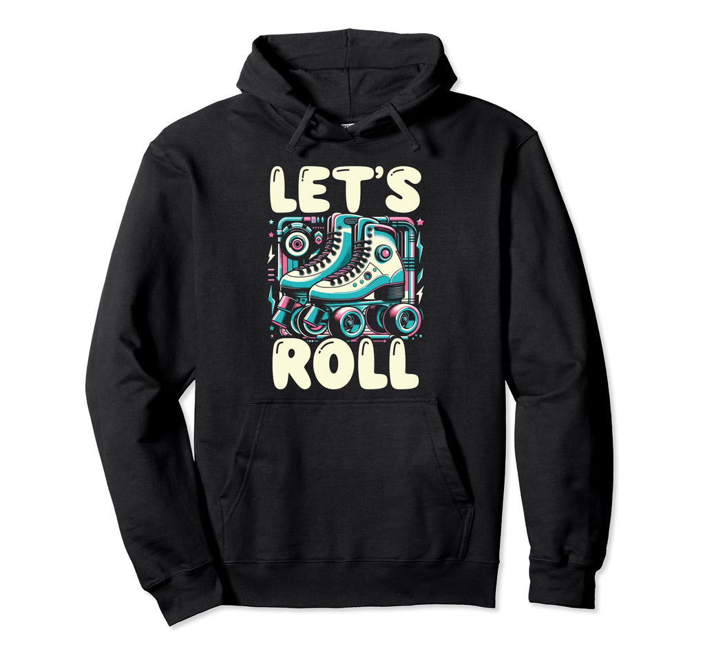 Lets Roll 70S 80S Roller Skating Disco Hoodie - Unique Graphic Unisex - T-Shirt, Sweatshirt, Hoodie