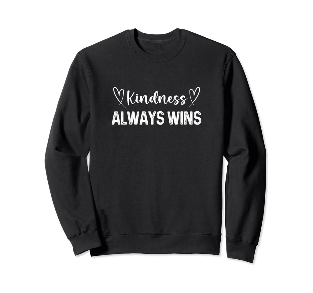 Kindness Always Wins You Matter Sweatshirt - Fun Novelty Design Unisex - T-Shirt, Sweatshirt, Hoodie