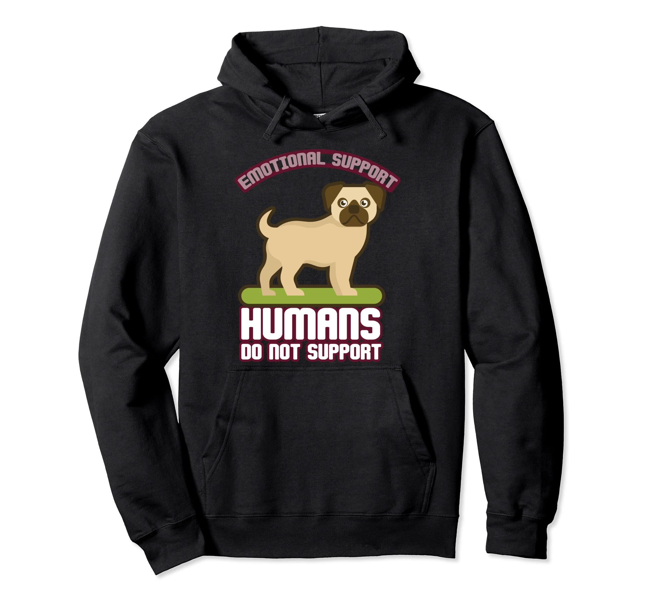 Emotional Support Human Do Not Support Hoodie - Custom Art Print Men Women - T-Shirt, Sweatshirt, Hoodie