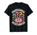 Professional Overthinker Brain Cartoon T-Shirt - Trendy Graphic Unisex - T-Shirt, Sweatshirt, Hoodie