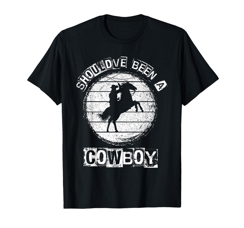 Shouldve Been Cowboy Cowboy T-Shirt - Unique Graphic Men Women - T-Shirt, Sweatshirt, Hoodie
