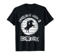 Shouldve Been Cowboy Cowboy T-Shirt - Unique Graphic Men Women - T-Shirt, Sweatshirt, Hoodie
