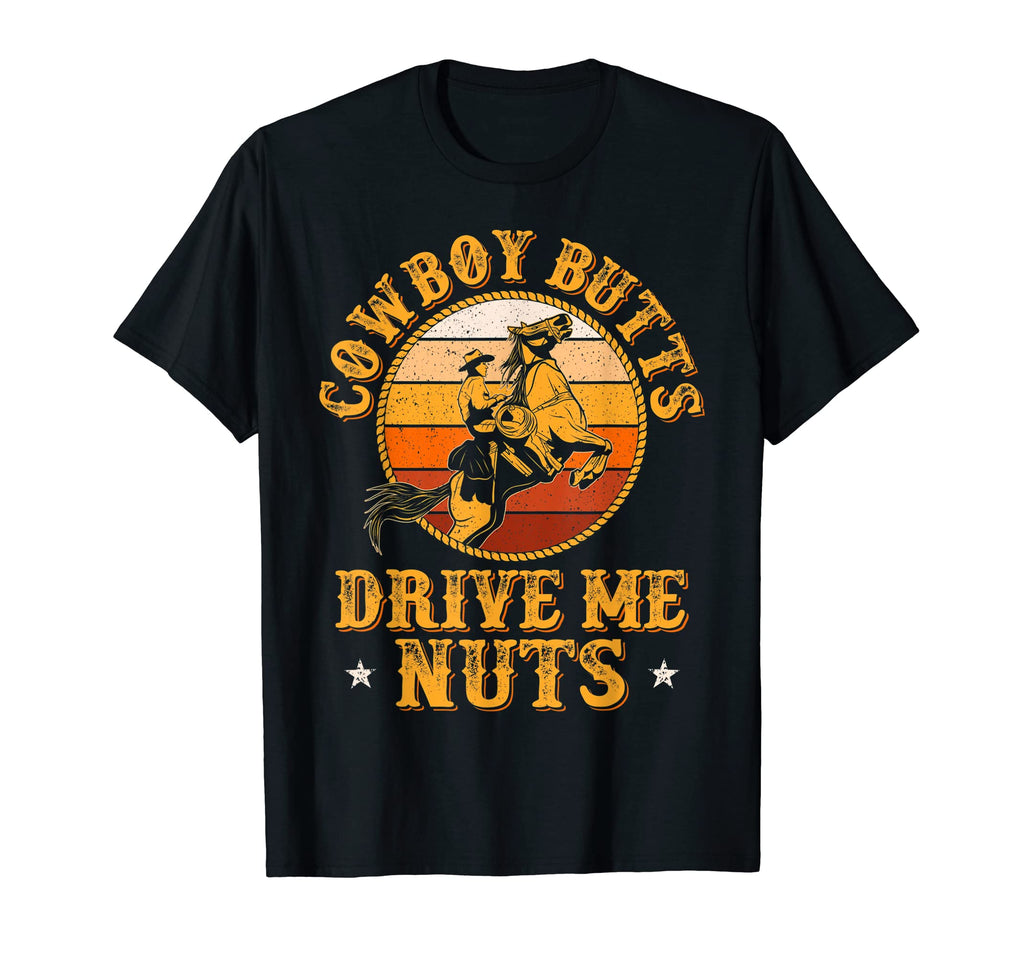 Cowboy Butts Drive Me Nuts Funny Sexy T-Shirt - Minimalist Print Men Women - T-Shirt, Sweatshirt, Hoodie