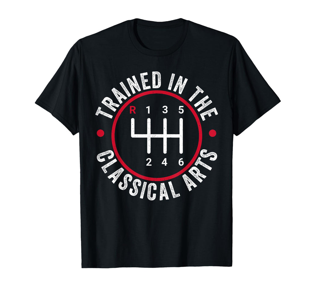 Trained Classical Arts 6 Speed Manual T-Shirt - Trendy Graphic Unisex - T-Shirt, Sweatshirt, Hoodie