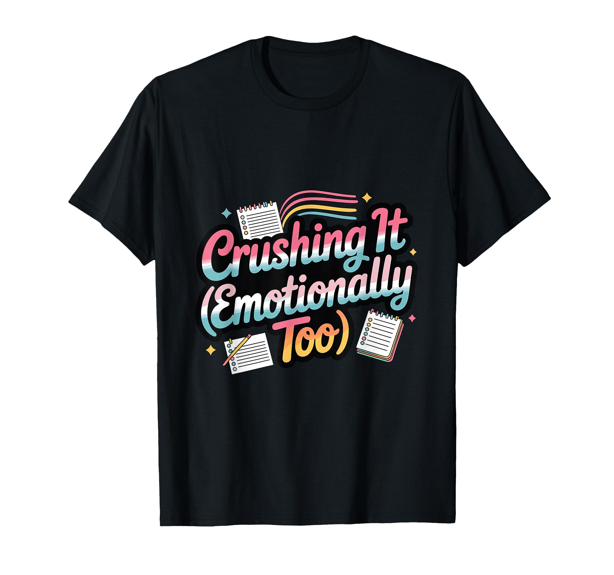 Crushing It Emotionally Too Funny T-Shirt - Casual Everyday Wear Unisex - T-Shirt, Sweatshirt, Hoodie