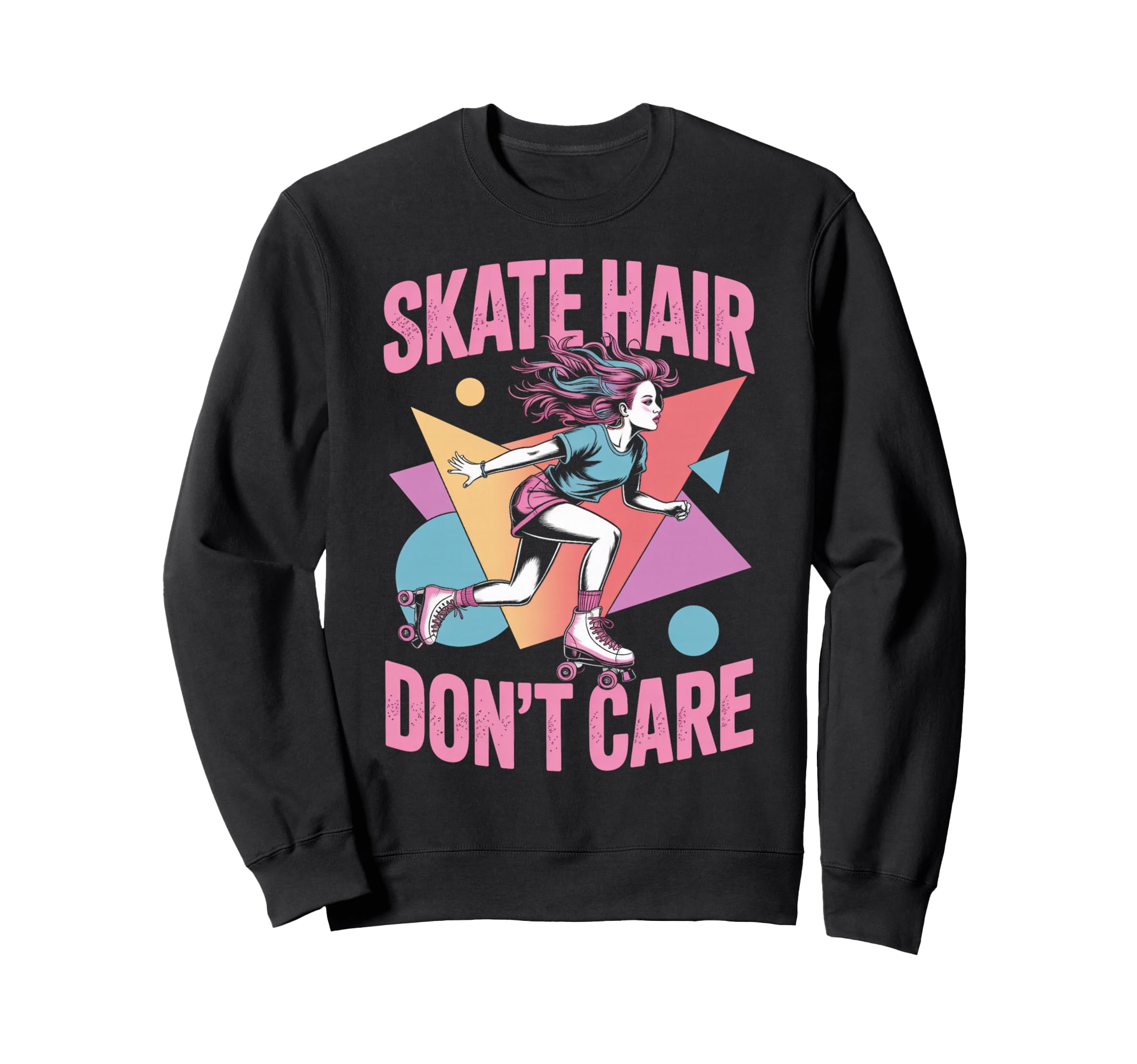 Skate Hair Roller Skate Roller Sweatshirt - Novelty Apparel for Adults - T-Shirt, Sweatshirt, Hoodie