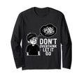 Dont Overthink Let It Go Funny T-Shirt - Trendy Graphic Men Women - T-Shirt, Sweatshirt, Hoodie