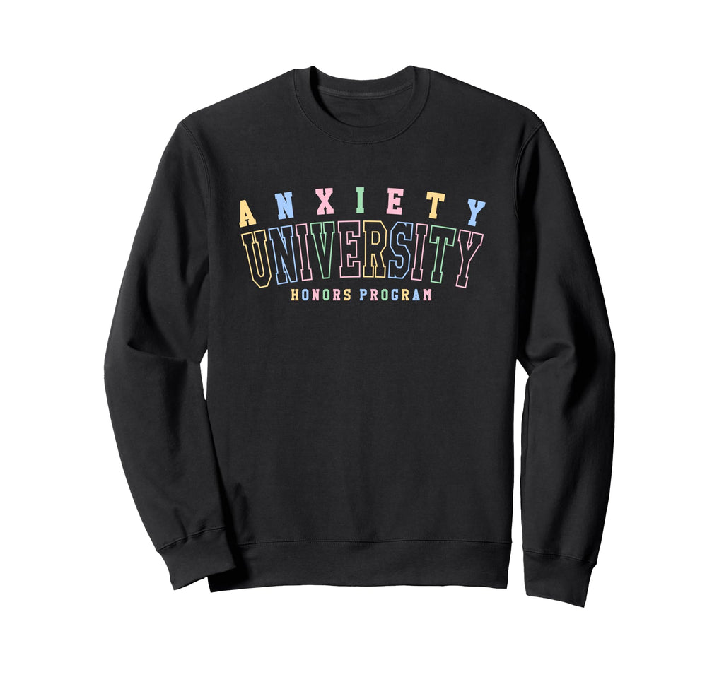 Anxiety University Honors Program Sweatshirt - Minimalist Print Unisex - T-Shirt, Sweatshirt, Hoodie