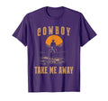 Western Life Rodeo Country Cowboy Take T-Shirt - Trendy Graphic for Adults - T-Shirt, Sweatshirt, Hoodie