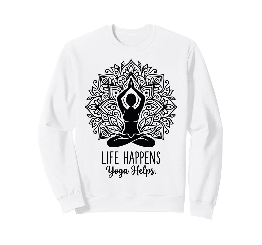 Funny Life Happens Yoga Helps Sweatshirt - Fun Novelty Design Men Women - T-Shirt, Sweatshirt, Hoodie