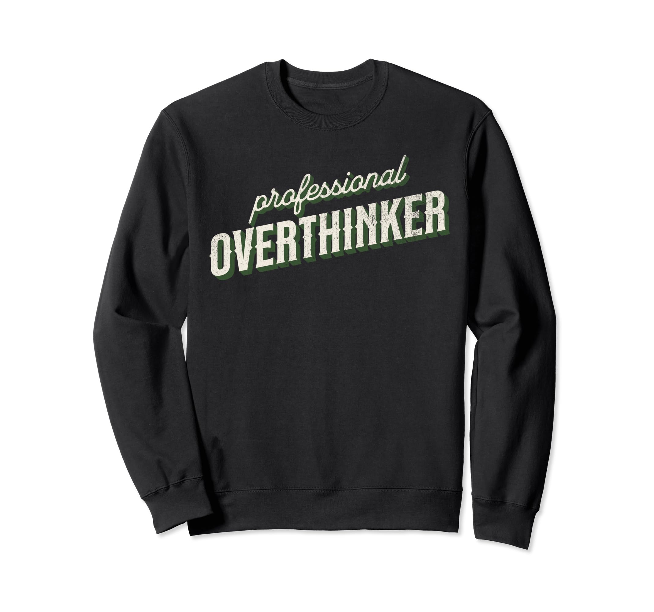 Professional Overthinker Funny Over Sweatshirt - Fun Novelty Design Unisex - T-Shirt, Sweatshirt, Hoodie