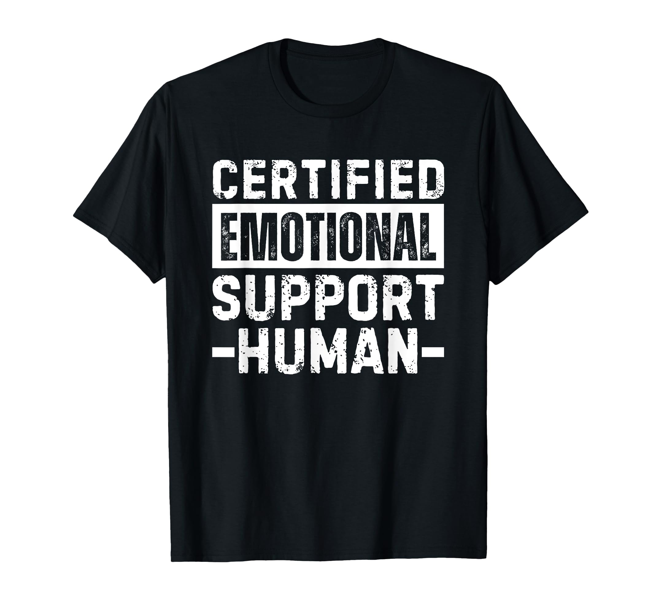 Certified Emotional Support Human T T-Shirt - Fun Novelty Design Men Women - T-Shirt, Sweatshirt, Hoodie