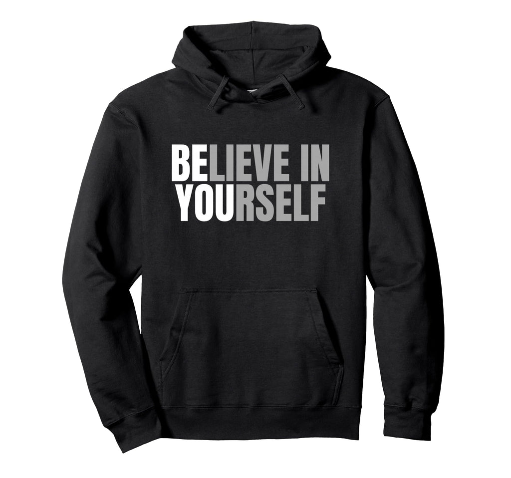 Believe Yourself Motivation Positive Hoodie - Custom Art Print Unisex - T-Shirt, Sweatshirt, Hoodie