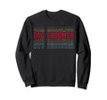 Dog Groomer Funny Layered Text Sweatshirt - Custom Art Print Men Women - T-Shirt, Sweatshirt, Hoodie
