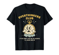 Overthinkers Club Watch Funny T-Shirt - Custom Art Print Men Women - T-Shirt, Sweatshirt, Hoodie