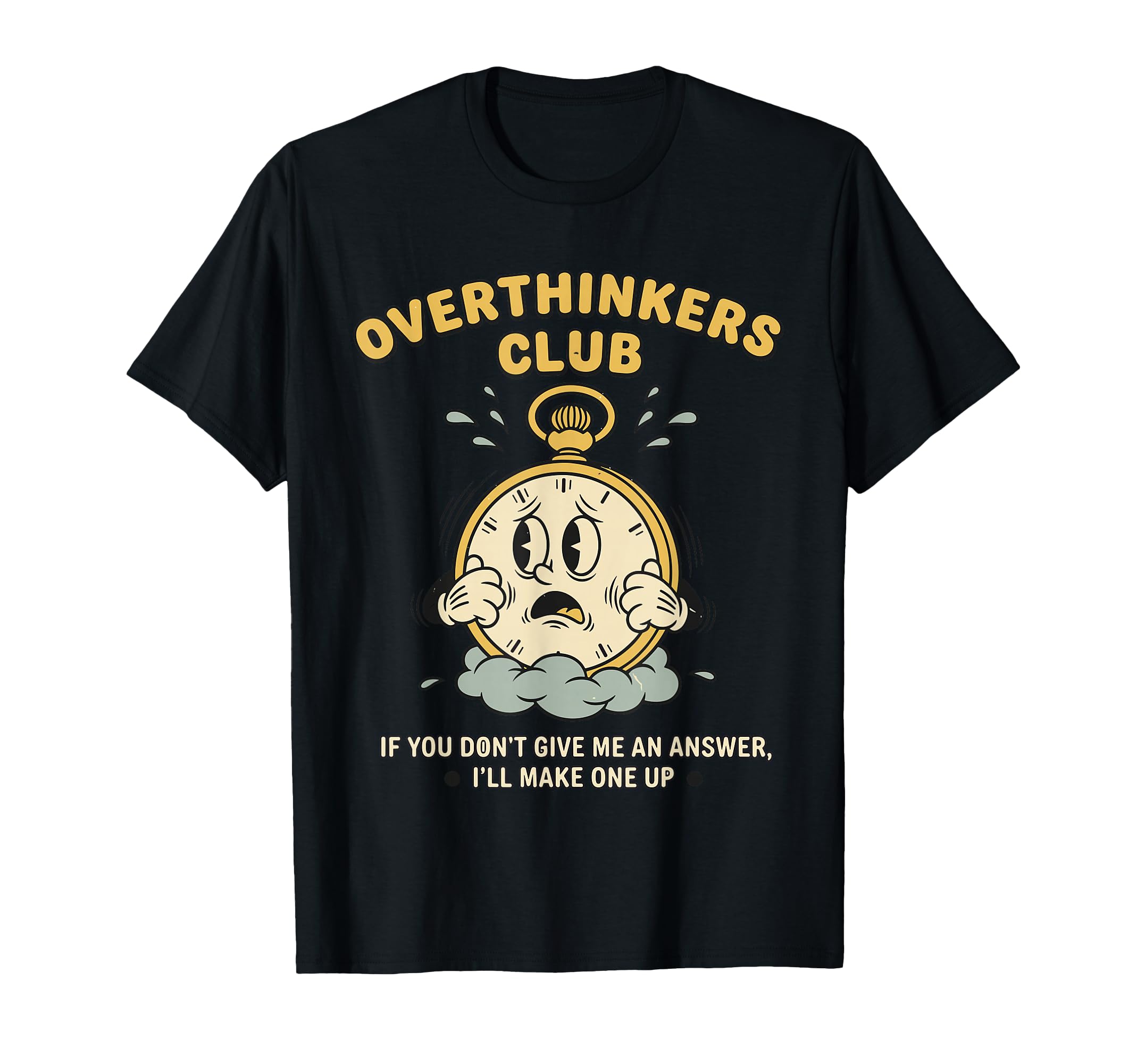 Overthinkers Club Watch Funny T-Shirt - Custom Art Print Men Women - T-Shirt, Sweatshirt, Hoodie