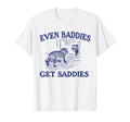 Even Baddies Get Saddies Raccoon T-Shirt - Streetwear Style for Adults - T-Shirt, Sweatshirt, Hoodie
