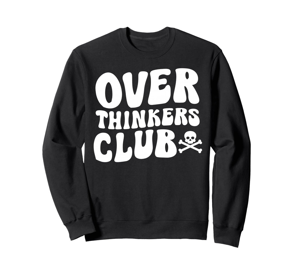 Overthinkers Club Sweatshirt - Graphic Print Unisex - T-Shirt, Sweatshirt, Hoodie