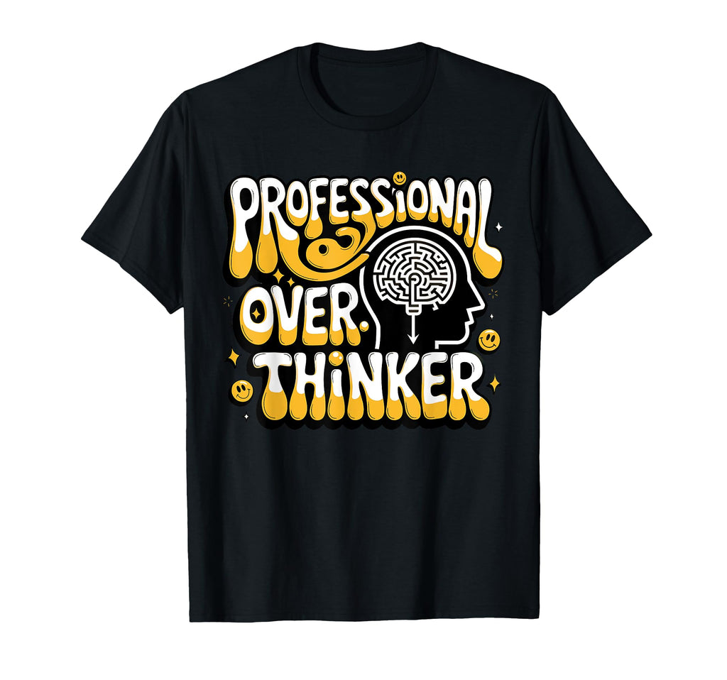 Professional Overthinker Fun Mental Health T-Shirt - Unique Graphic Unisex - T-Shirt, Sweatshirt, Hoodie