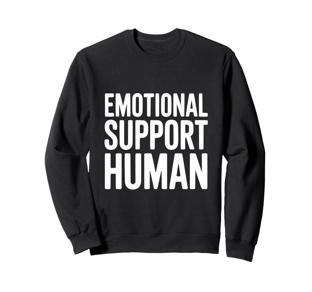 Emotional Support Human Sweatshirt - Graphic Print Men Women - T-Shirt, Sweatshirt, Hoodie