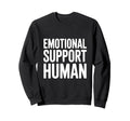 Emotional Support Human Sweatshirt - Graphic Print Men Women - T-Shirt, Sweatshirt, Hoodie