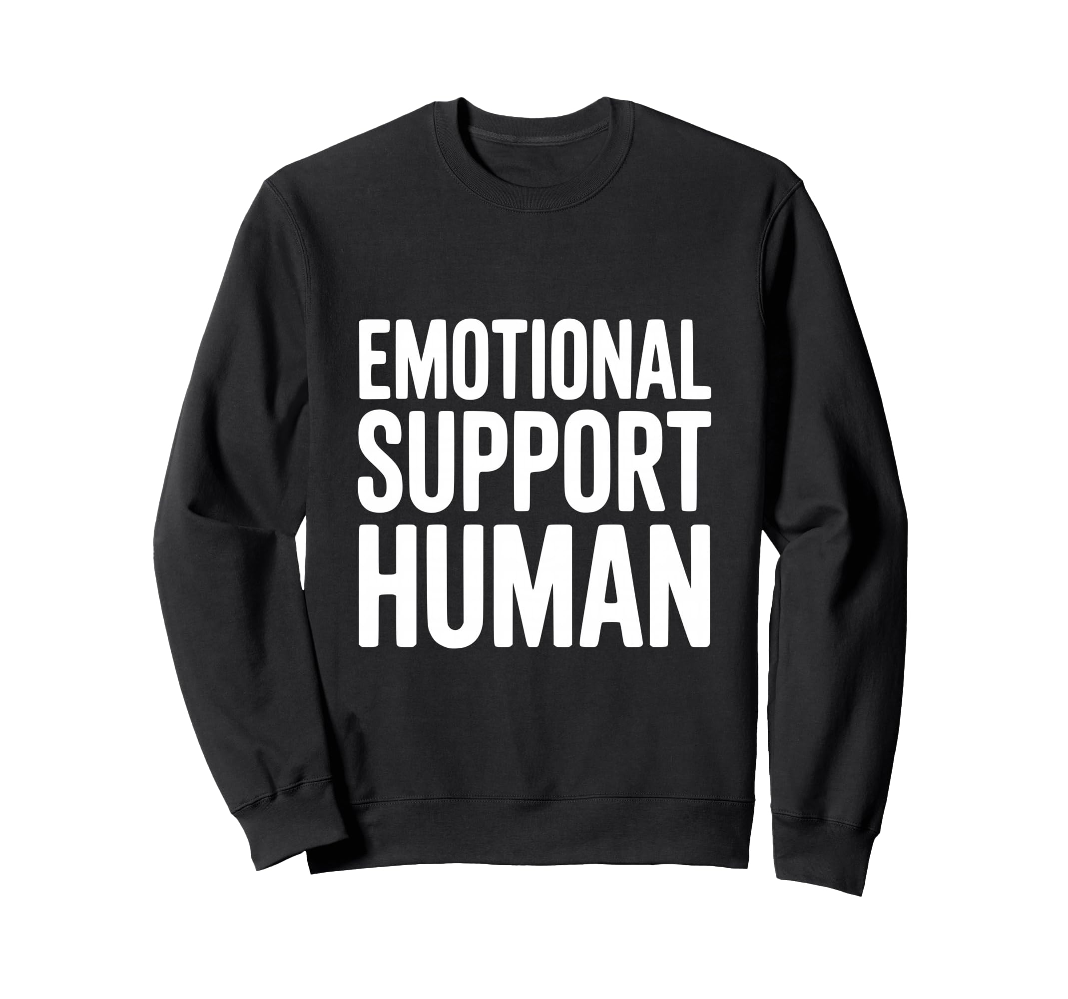 Emotional Support Human Sweatshirt - Graphic Print Men Women - T-Shirt, Sweatshirt, Hoodie