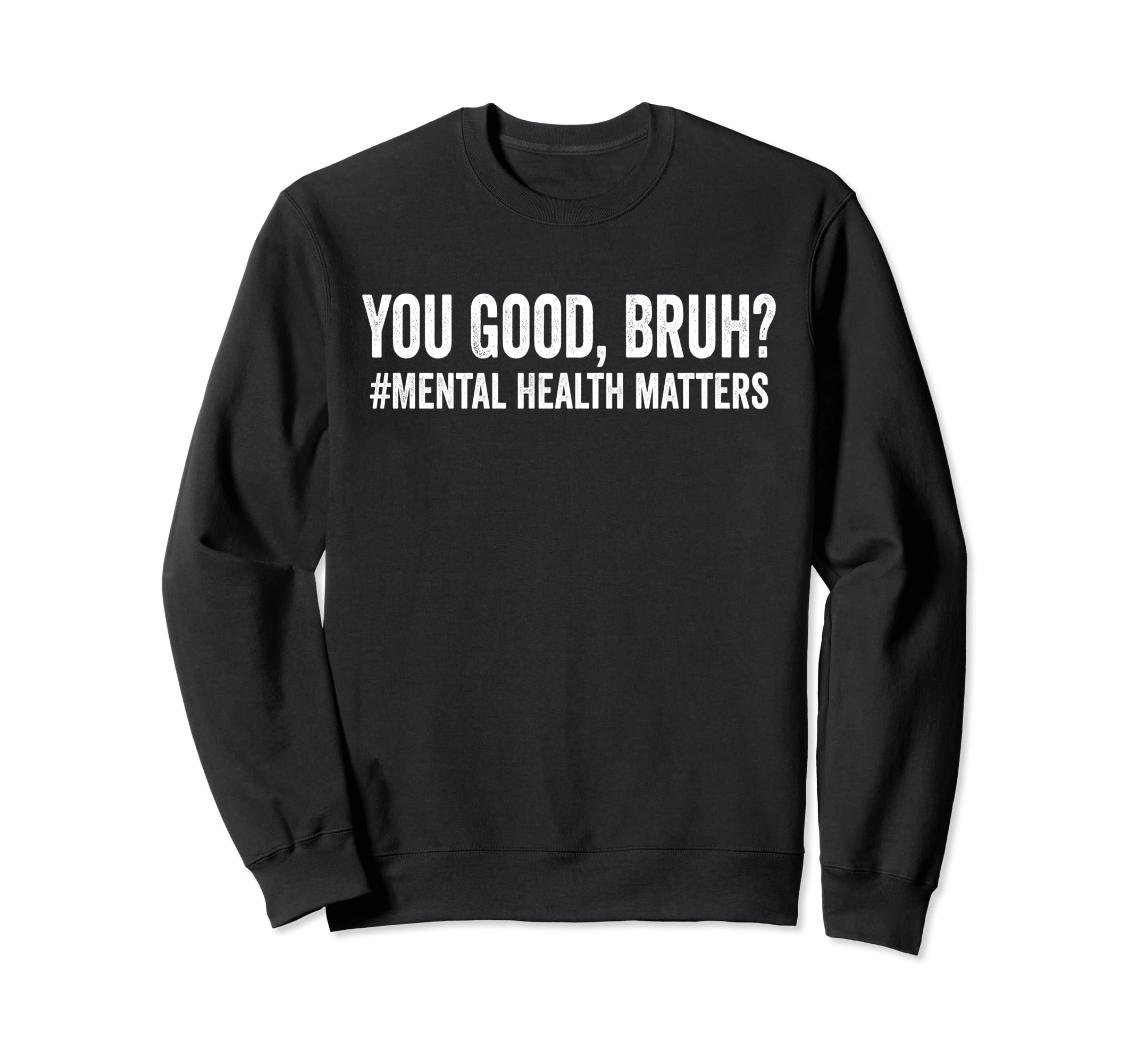 You Good Bruh Mental Health Brain Sweatshirt - Minimalist Print Men Women - T-Shirt, Sweatshirt, Hoodie