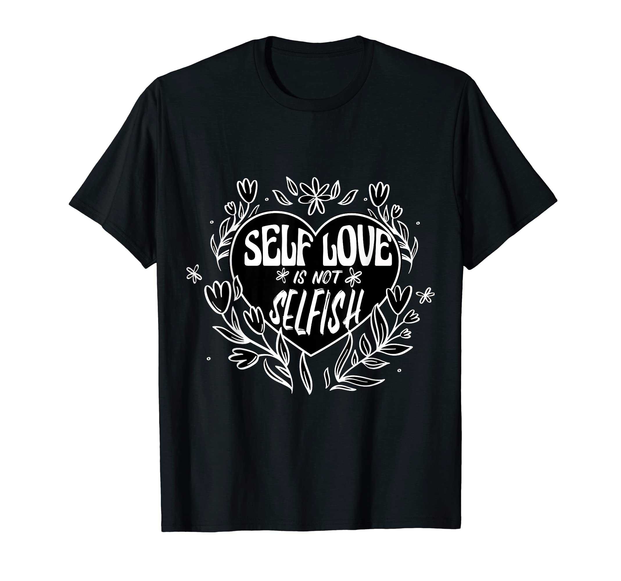 Selfish Love Is Not Selfish Self T-Shirt - Streetwear Style for Adults - T-Shirt, Sweatshirt, Hoodie