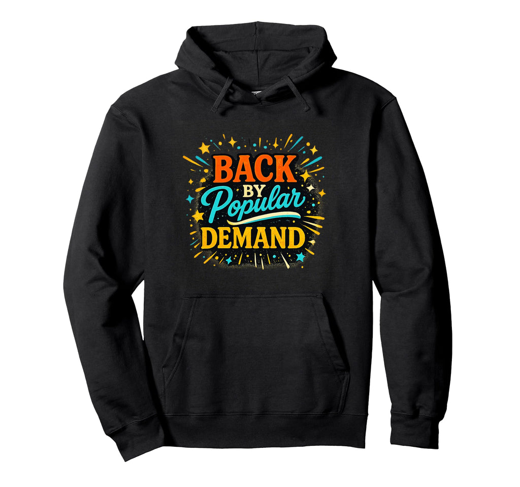 Back Popular Demand Typography Bold Color Hoodie - Graphic Print Unisex - T-Shirt, Sweatshirt, Hoodie