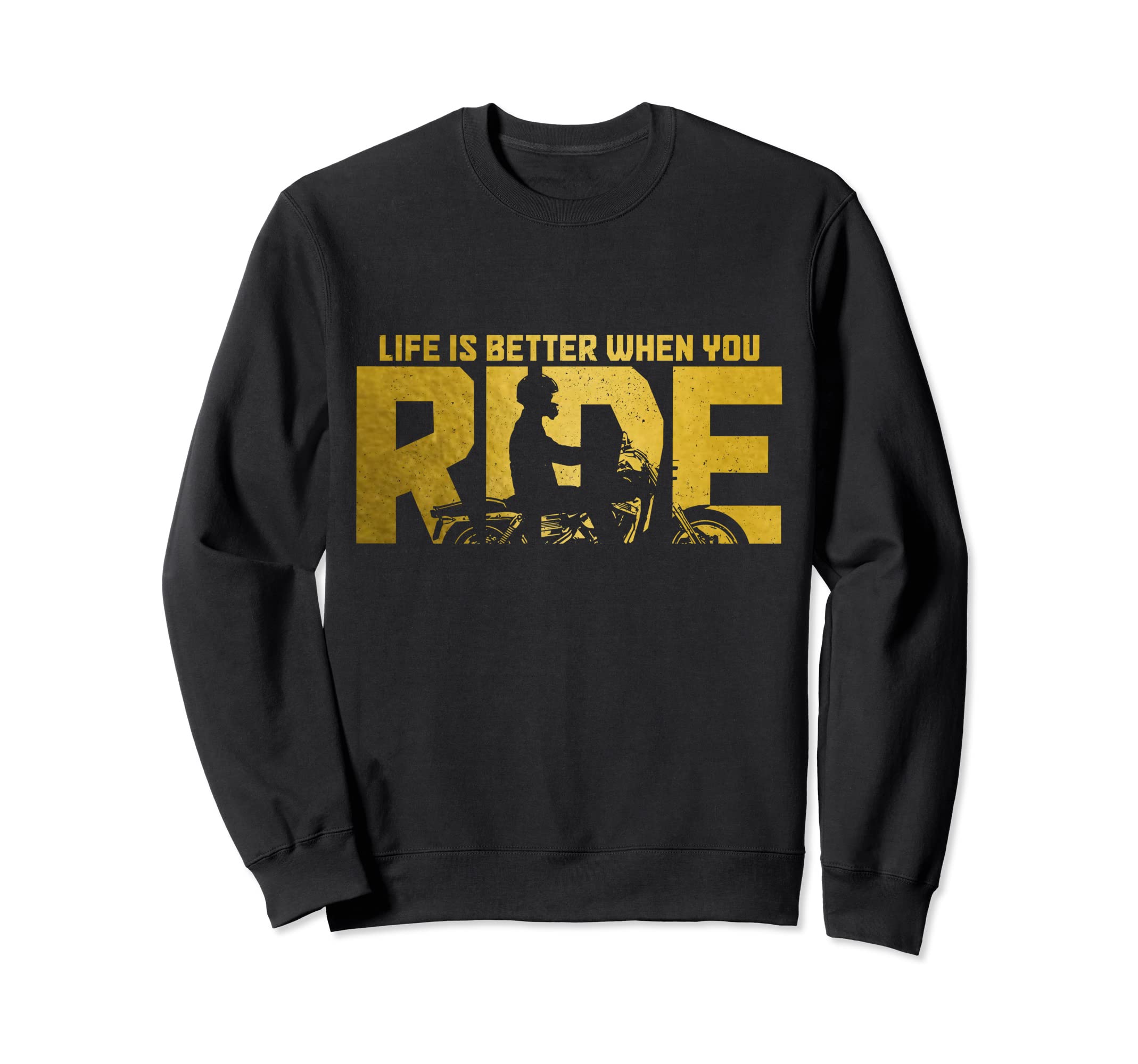 Biker Life Is Better When You Ride Sweatshirt - Novelty Apparel for Adults - T-Shirt, Sweatshirt, Hoodie