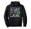 Stay Your Lane Mind Your Business Hoodie - Casual Everyday Wear for Adults - T-Shirt, Sweatshirt, Hoodie