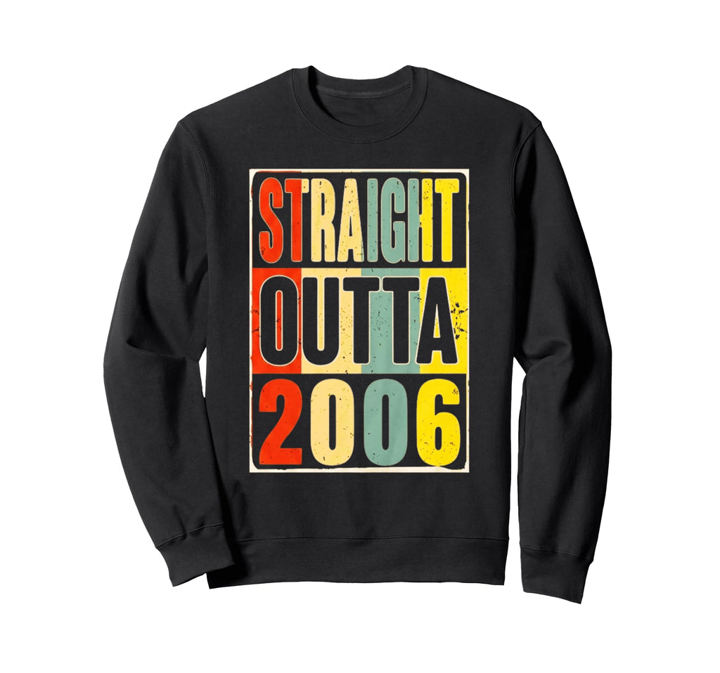 Straight Outta 2006 Nostalgia Sweatshirt - Casual Everyday Wear Unisex - T-Shirt, Sweatshirt, Hoodie
