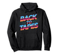 Back To Tapes Cassette Mixtape 80S 90S Hoodie - Aesthetic Graphic Unisex - T-Shirt, Sweatshirt, Hoodie