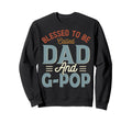 Blessed To Be Called Dad And G Pop Sweatshirt - Custom Art Print Men Women - T-Shirt, Sweatshirt, Hoodie