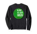 May We Wear Green Mental Health Sweatshirt - Streetwear Style for Adults - T-Shirt, Sweatshirt, Hoodie