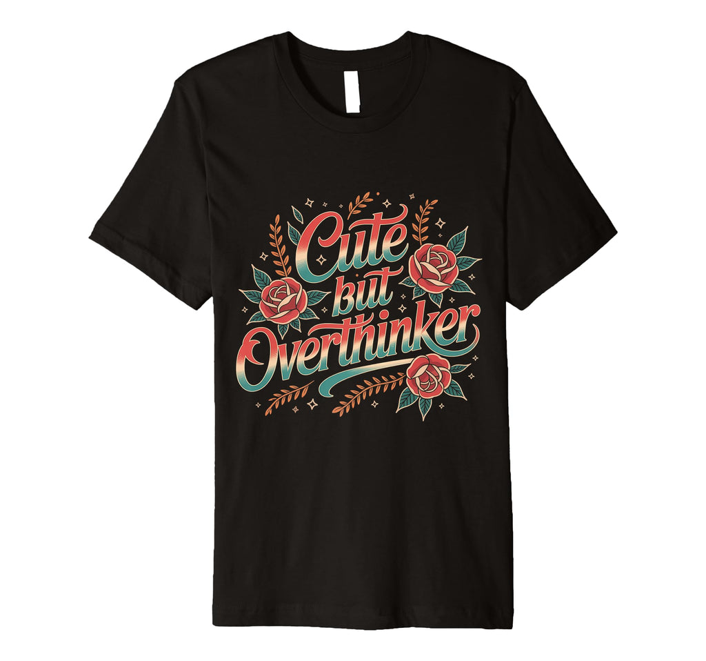 But Overthinker T-Shirt - Trendy Graphic Men Women - T-Shirt, Sweatshirt, Hoodie