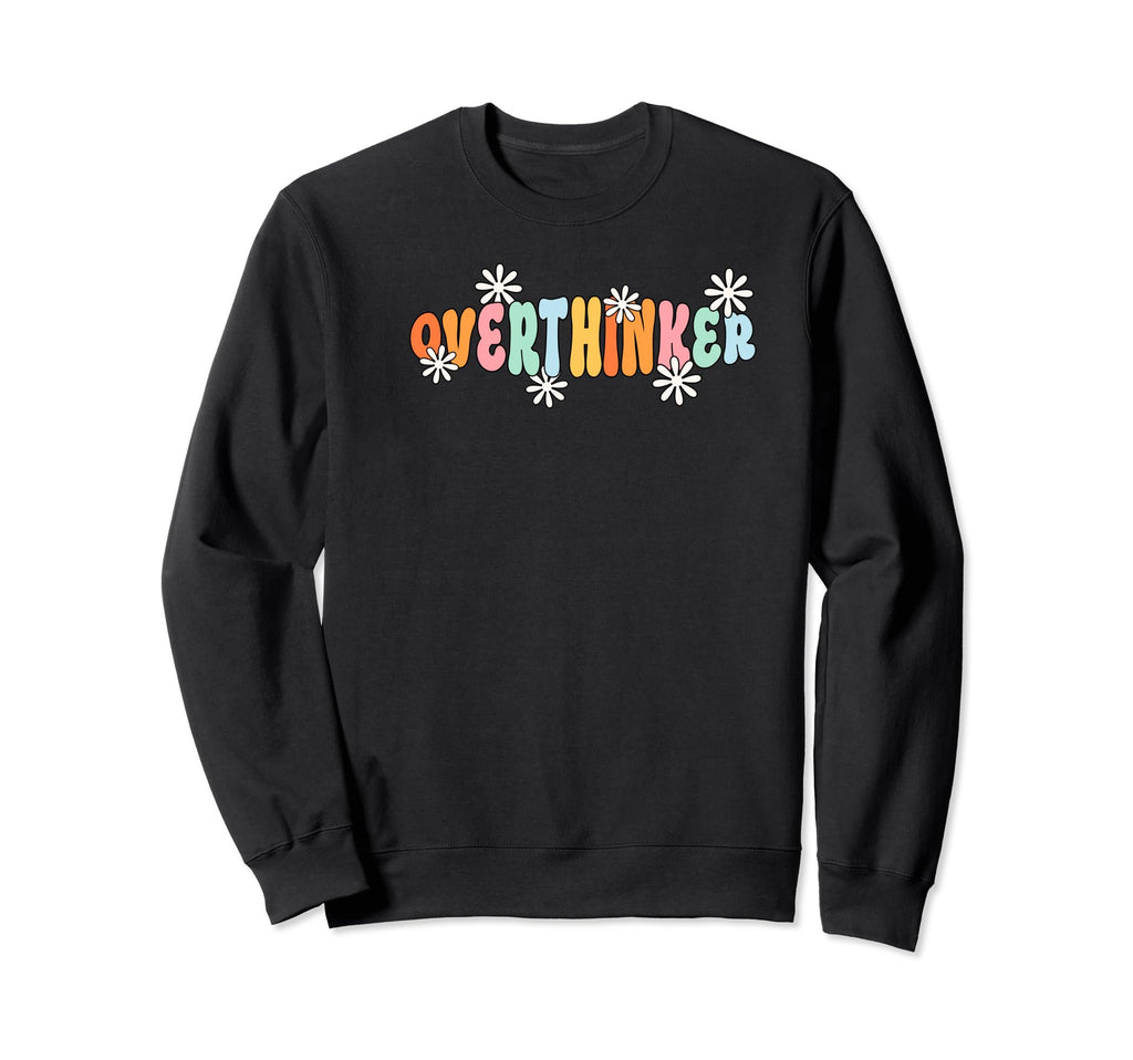 Overthinker Sweatshirt - Streetwear Style Unisex - T-Shirt, Sweatshirt, Hoodie