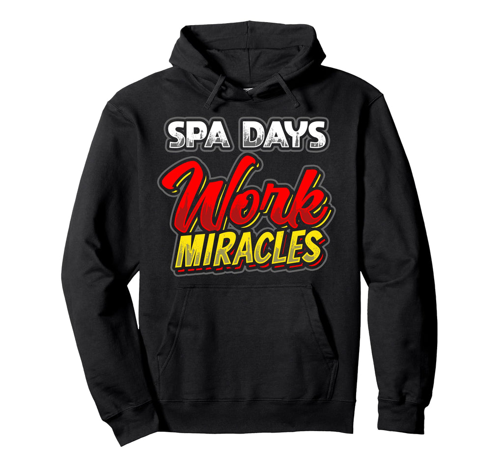 Spa Days Work Miracles Self Care Theme Hoodie - Streetwear Style Men Women - T-Shirt, Sweatshirt, Hoodie