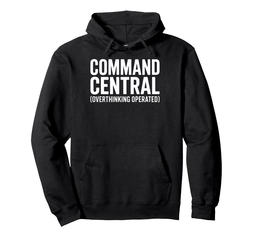 Funny Overthinkers Command Central Hoodie - Custom Art Print for Adults - T-Shirt, Sweatshirt, Hoodie
