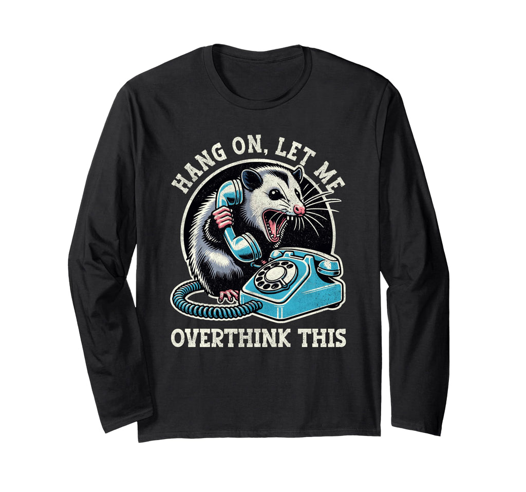 Hang Let Me Overthink This Funny T-Shirt - Aesthetic Graphic for Adults - T-Shirt, Sweatshirt, Hoodie