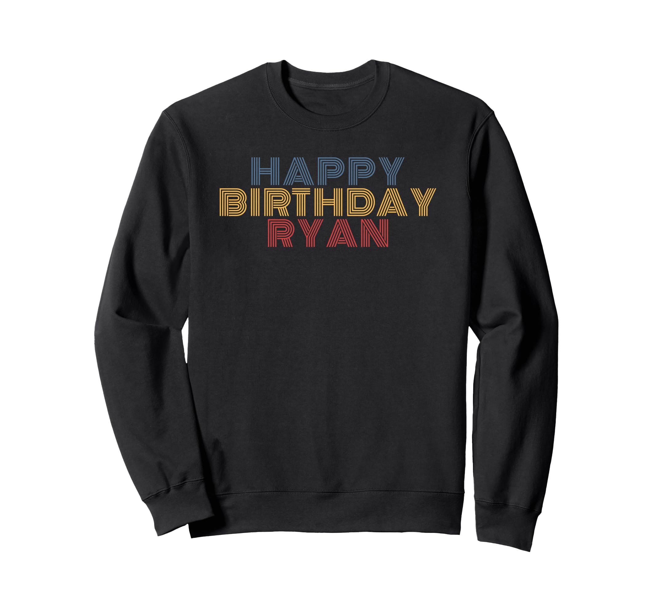 Happy Birthday Ryan Personalized Sweatshirt - Novelty Apparel for Adults - T-Shirt, Sweatshirt, Hoodie