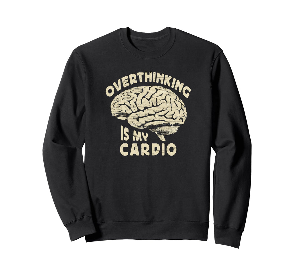 Overthinking Is My Cardio Overthinker Sweatshirt - Minimalist Print Unisex - T-Shirt, Sweatshirt, Hoodie