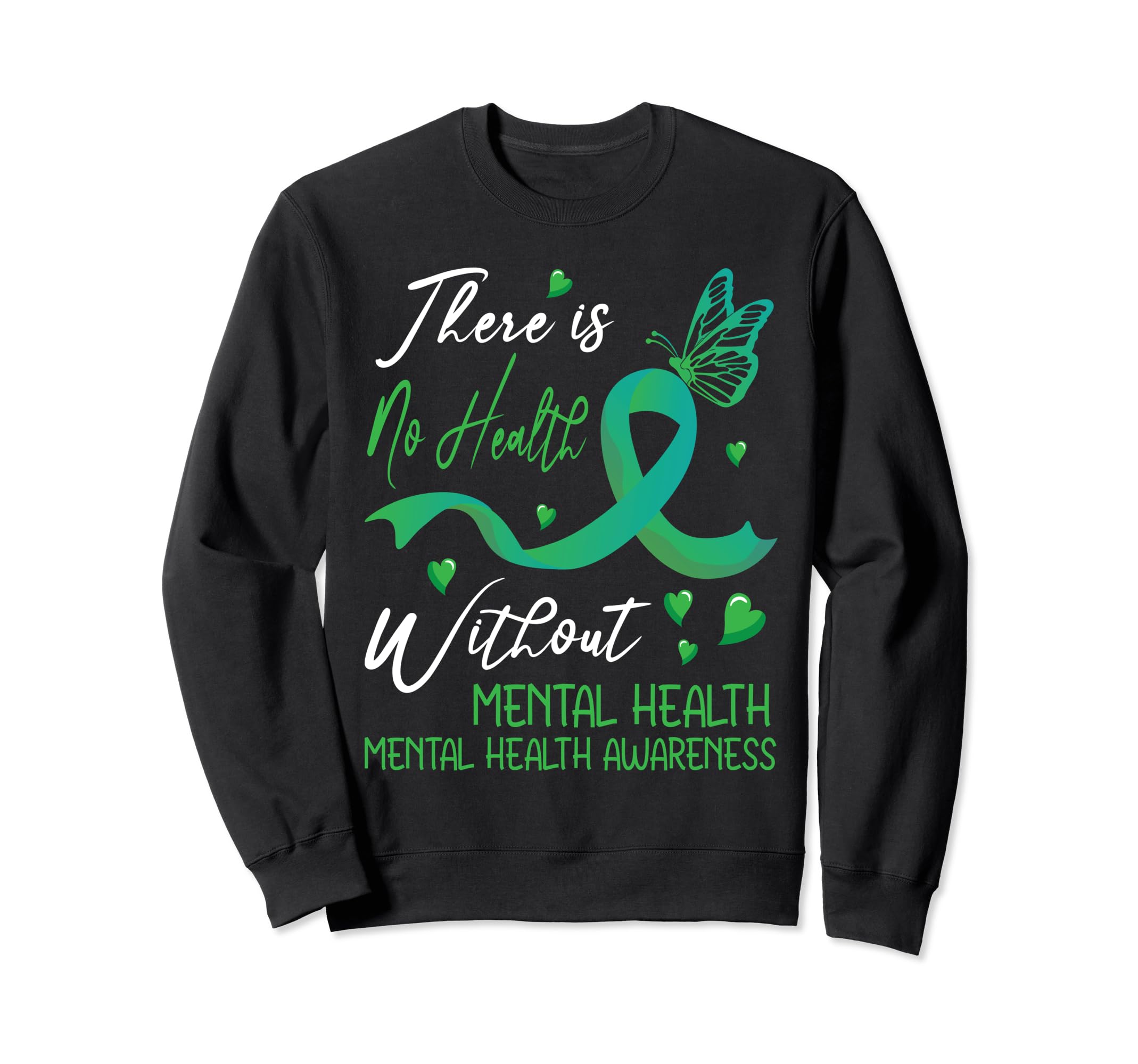 There Is No Health Without Mental Sweatshirt - Fun Novelty Design Unisex - T-Shirt, Sweatshirt, Hoodie