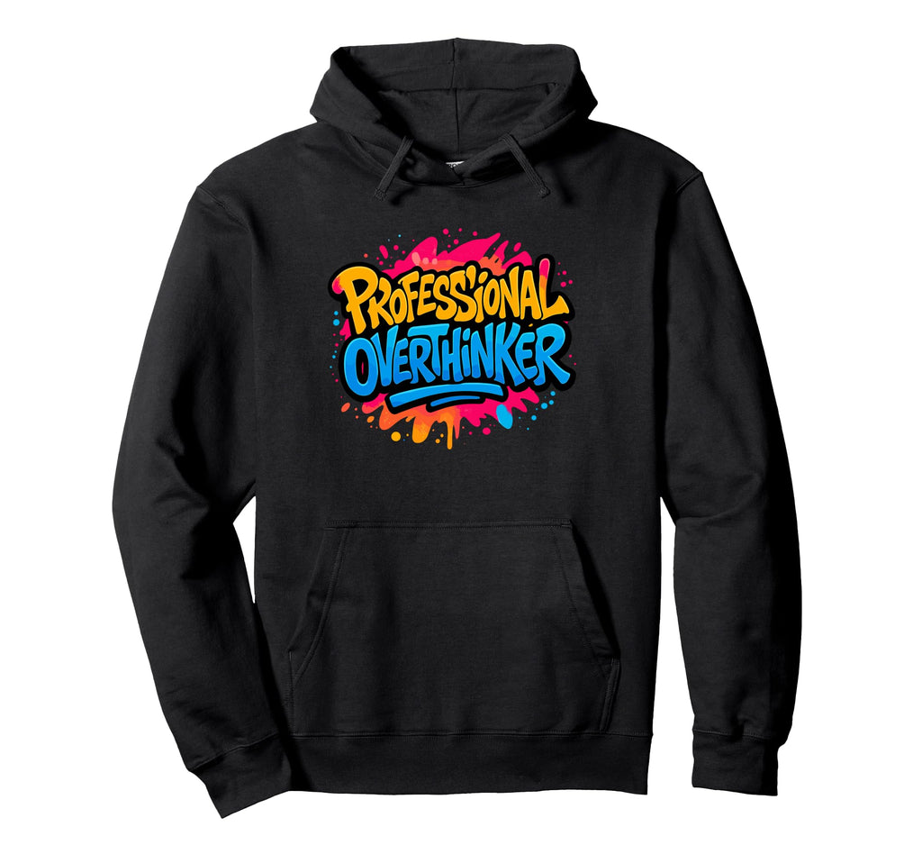 Professional Overthinker Urban Graffiti Hoodie - Novelty Apparel Unisex - T-Shirt, Sweatshirt, Hoodie