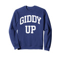 Giddy Up Western Southern Sweatshirt - Novelty Apparel Men Women - T-Shirt, Sweatshirt, Hoodie