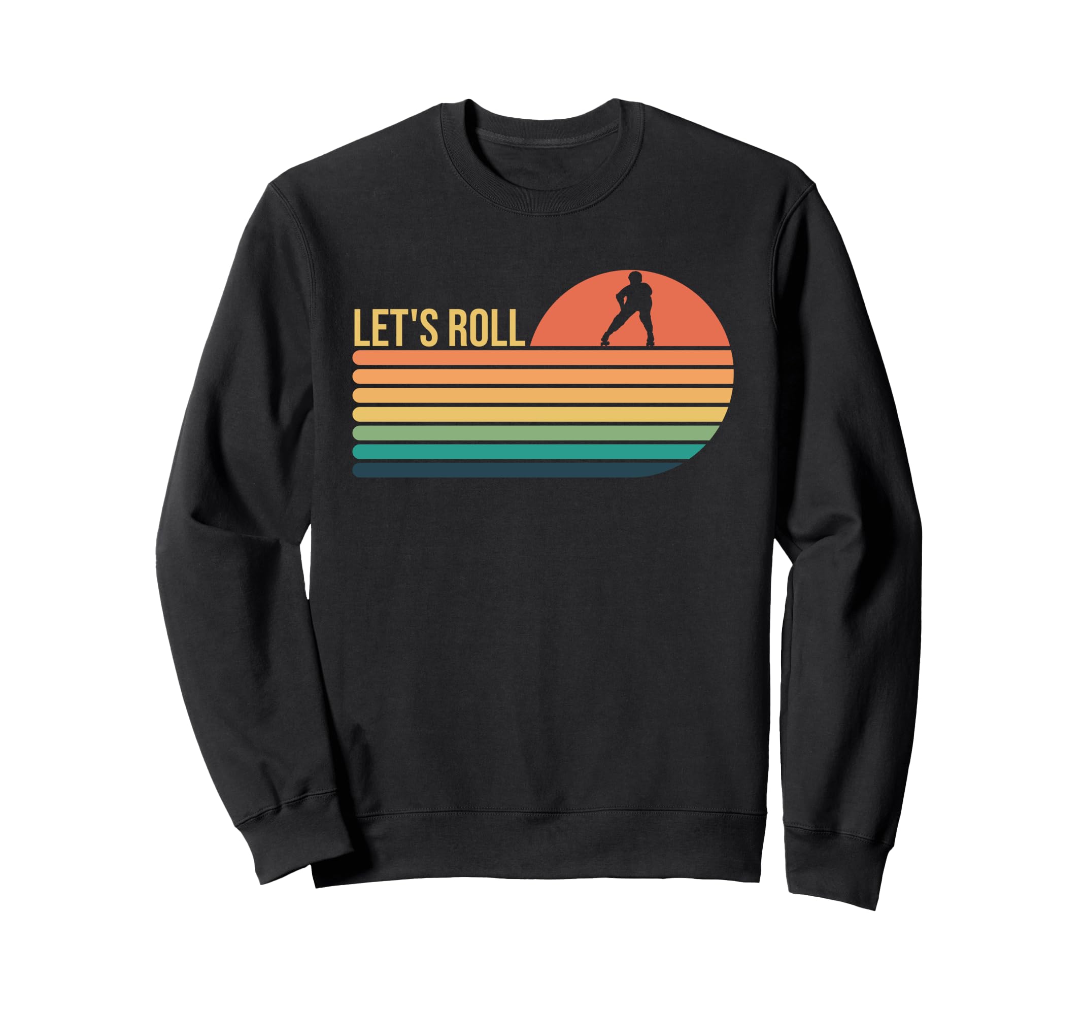 Roller Skating Skate Skater Lets Roll Sweatshirt - Novelty Apparel Unisex - T-Shirt, Sweatshirt, Hoodie