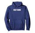 Self Care Hoodie - Casual Everyday Wear for Adults - T-Shirt, Sweatshirt, Hoodie