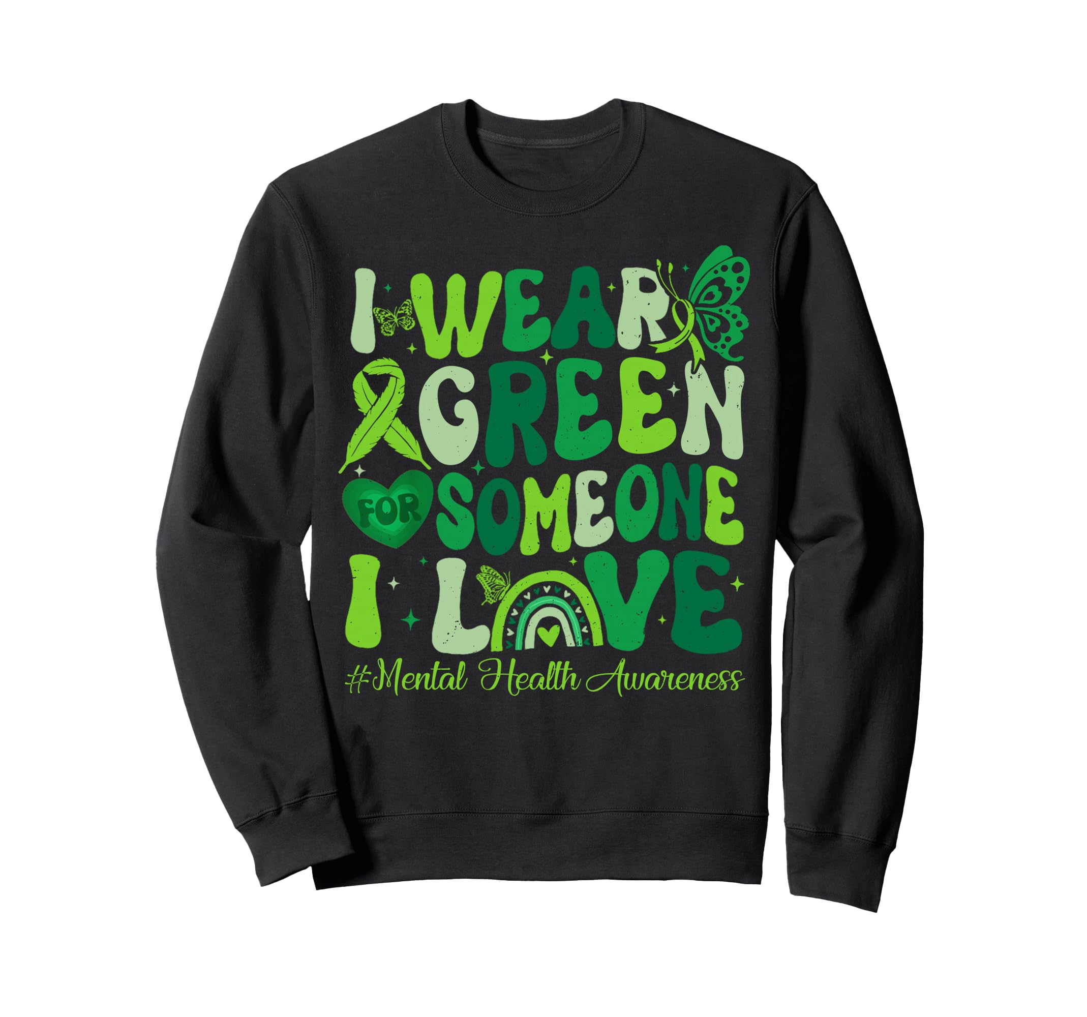I Wear Green Mental Health Sweatshirt - Custom Art Print Men Women - T-Shirt, Sweatshirt, Hoodie