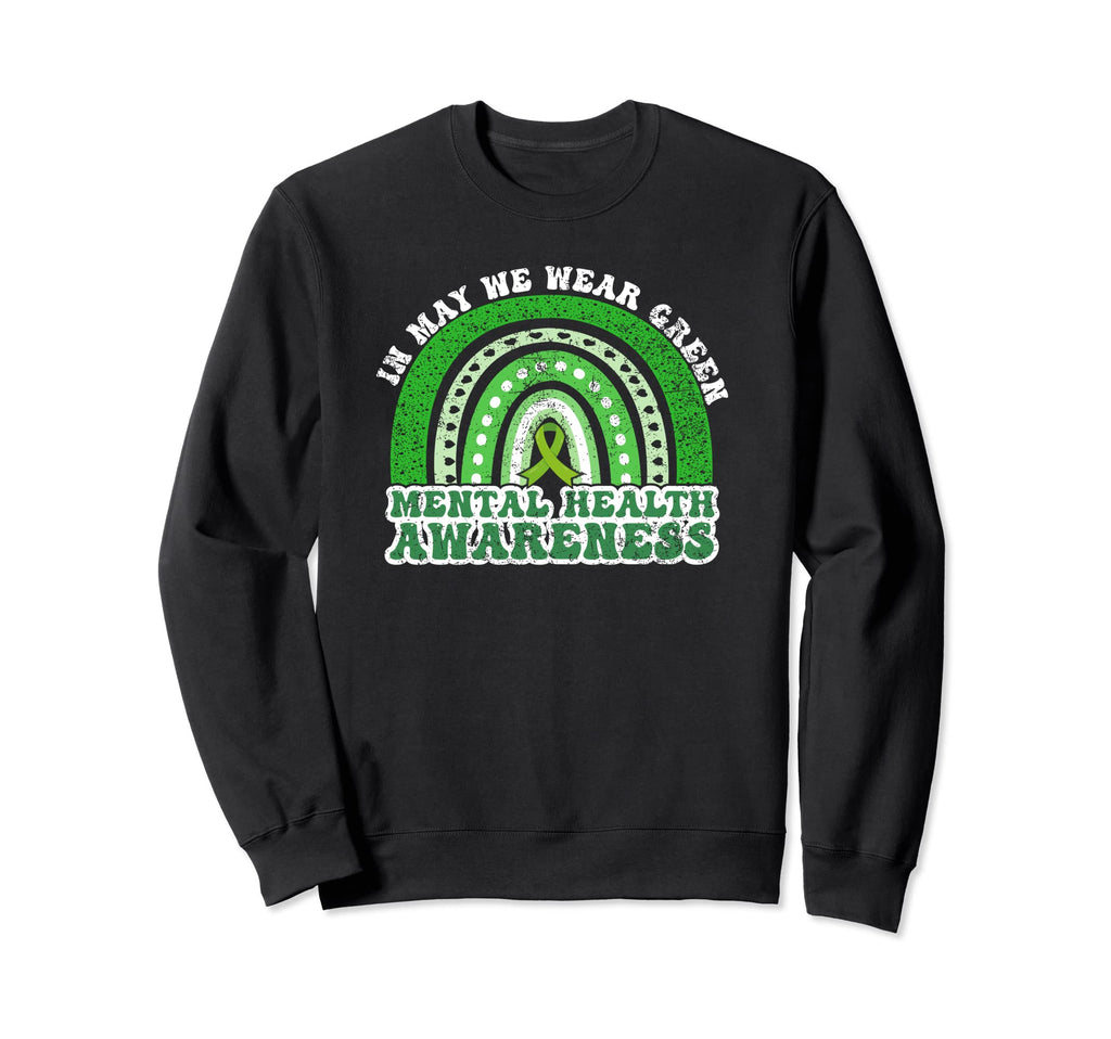 May We Wear Green Mental Health Sweatshirt - Fun Novelty Design Unisex - T-Shirt, Sweatshirt, Hoodie
