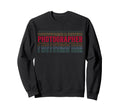 Photographer Funny Layered Text Sweatshirt - Graphic Print Unisex - T-Shirt, Sweatshirt, Hoodie
